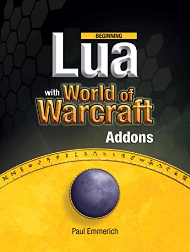 Beginning Lua with World of Warcraft Add-ons von Apress